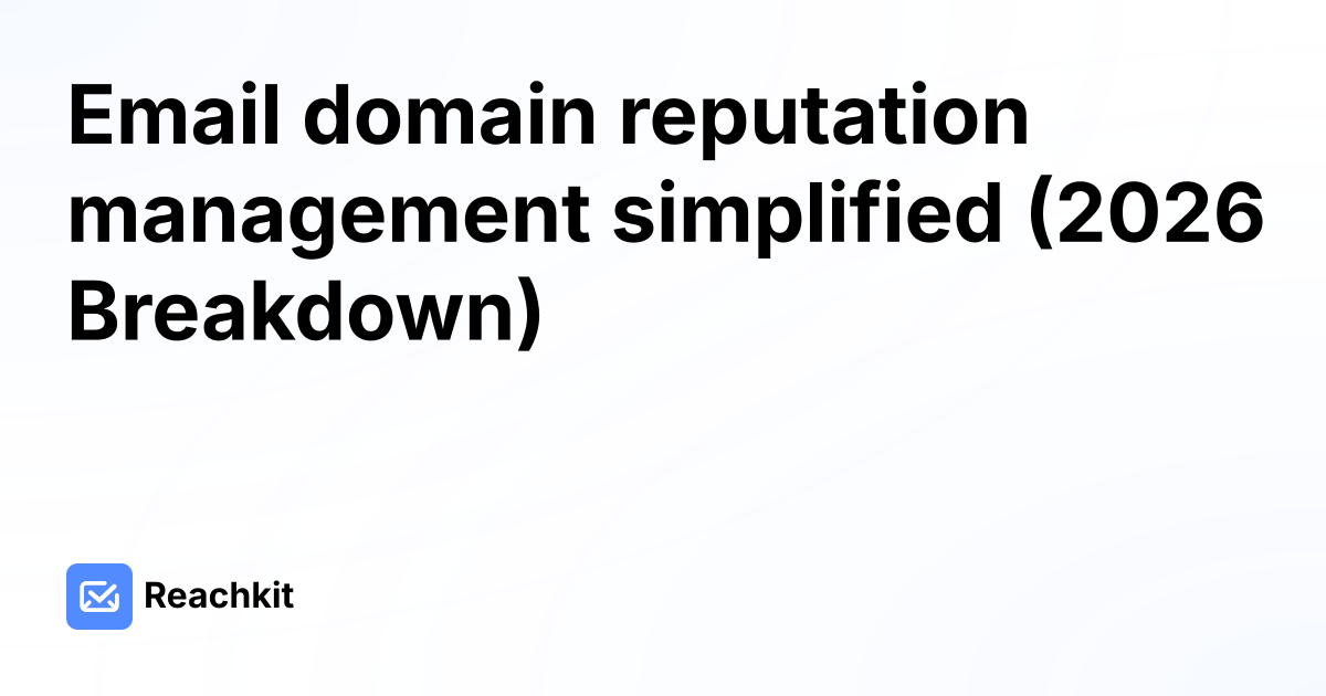Email domain reputation management simplified (2026 Breakdown)