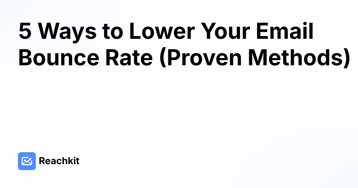 5 Ways to Lower Your Email Bounce Rate (Proven Methods)
