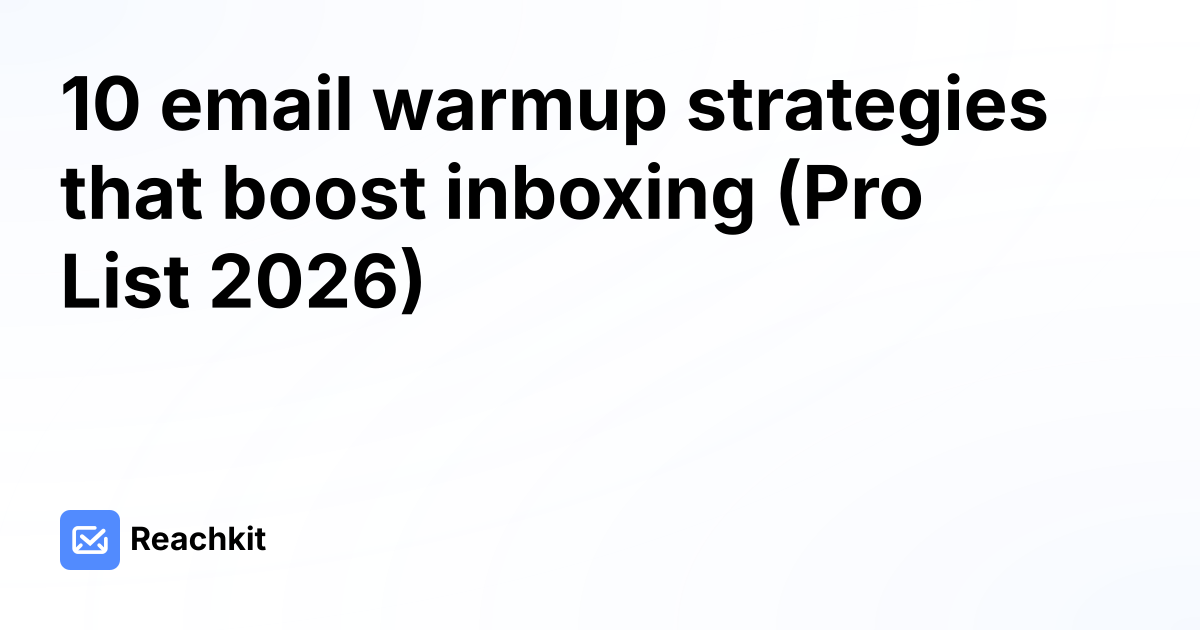 10 email warmup strategies that boost inboxing (Pro List 2026)