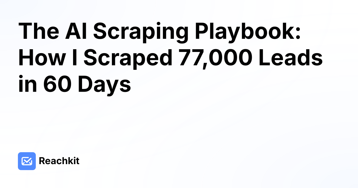 The AI Scraping Playbook: How I Scraped 77,000 Leads in 60 Days