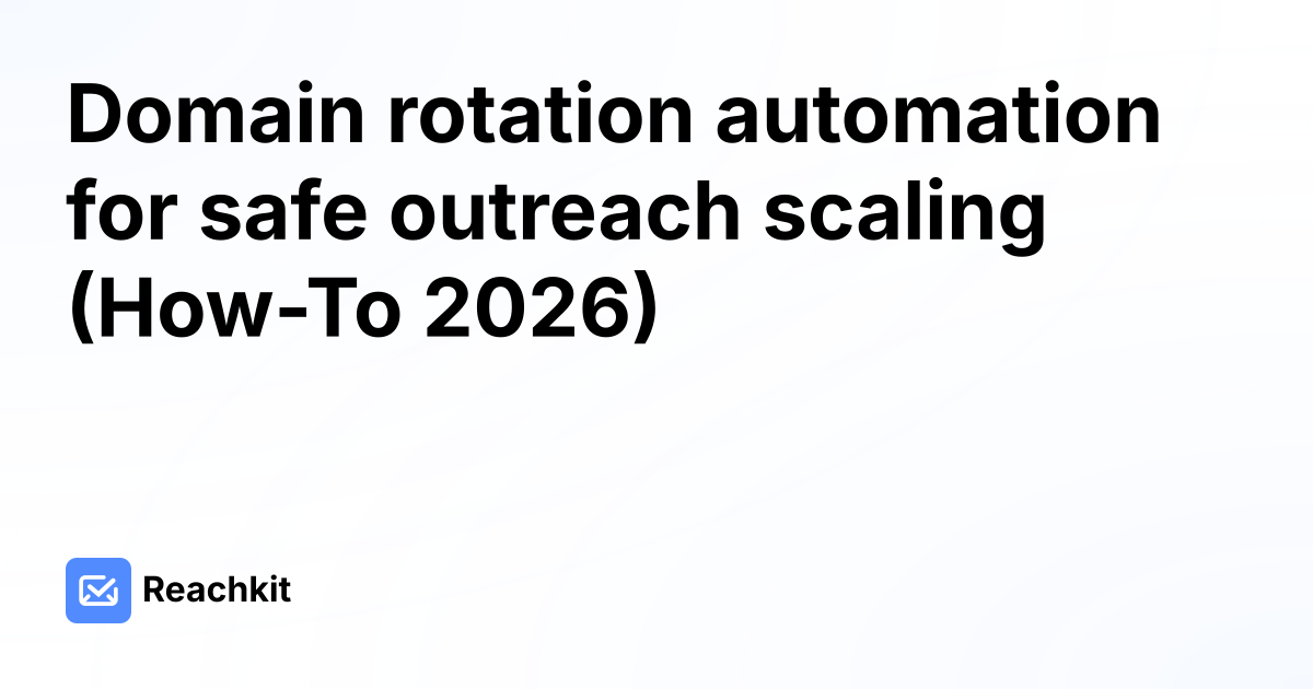 Domain rotation automation for safe outreach scaling (How-To 2026)