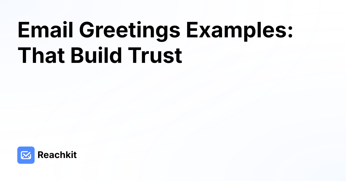 Email Greetings Examples: That Build Trust