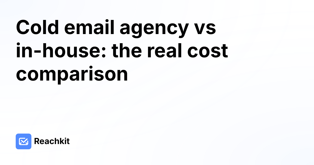 Cold email agency vs in-house: the real cost comparison