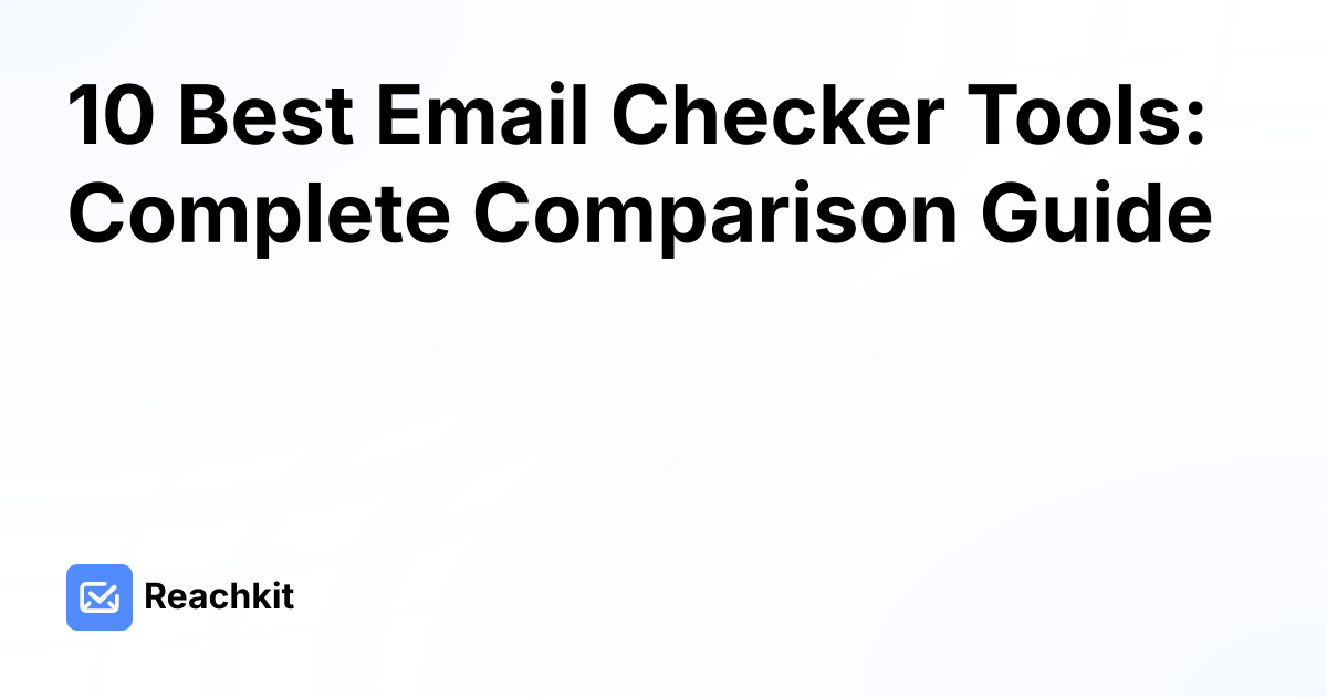 10 Best Email Checker Tools: Complete Comparison Guide