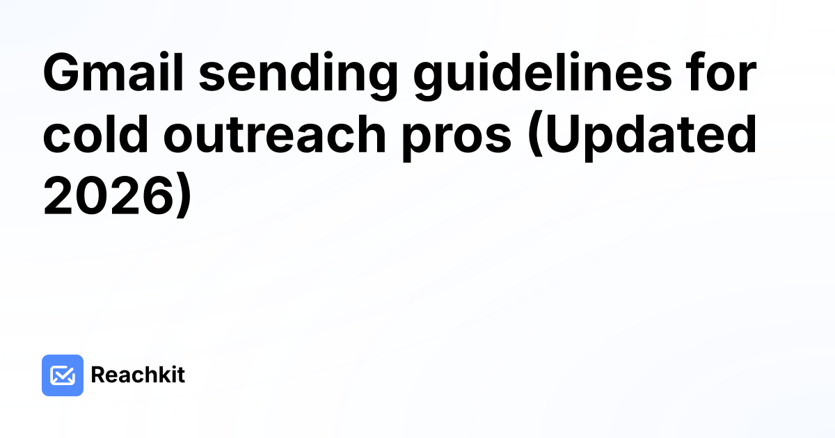 Gmail sending guidelines for cold outreach pros (Updated 2026)