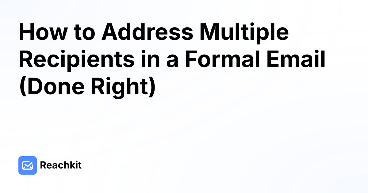 How to Address Multiple Recipients in a Formal Email (Done Right)