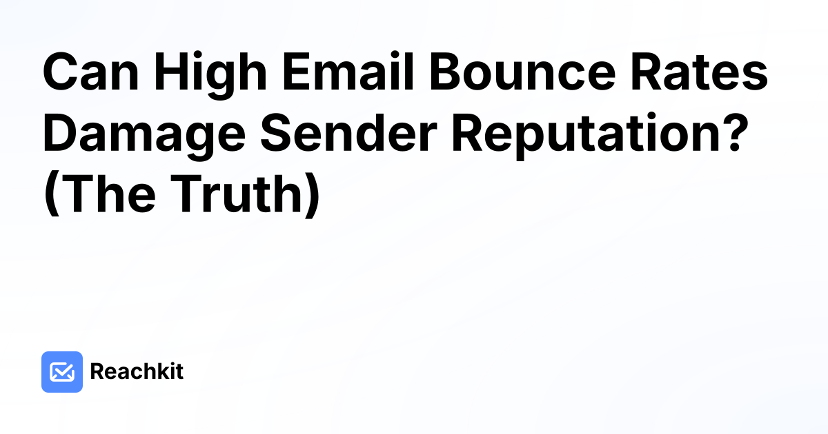 Can High Email Bounce Rates Damage Sender Reputation? (The Truth)