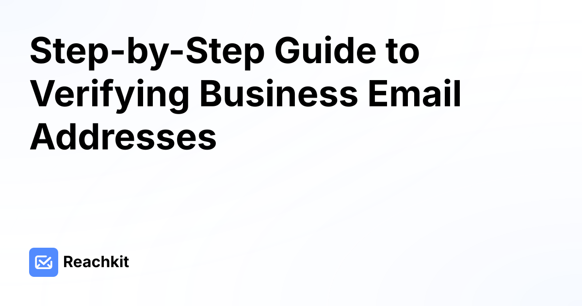 Step-by-Step Guide to Verifying Business Email Addresses