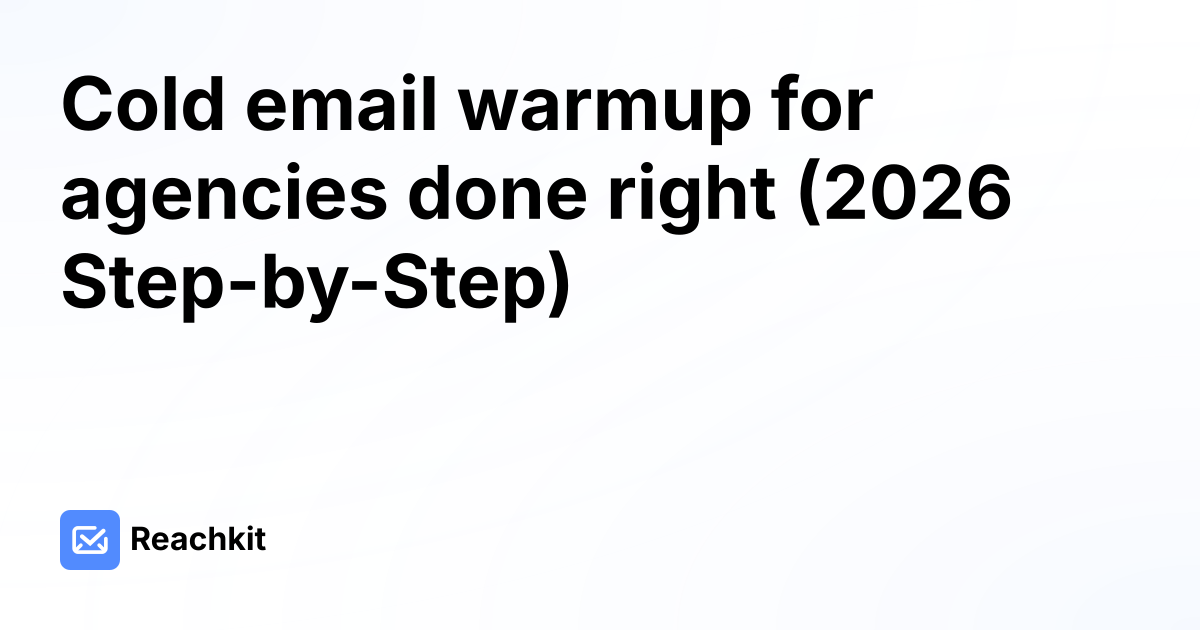 Cold email warmup for agencies done right (2026 Step-by-Step)