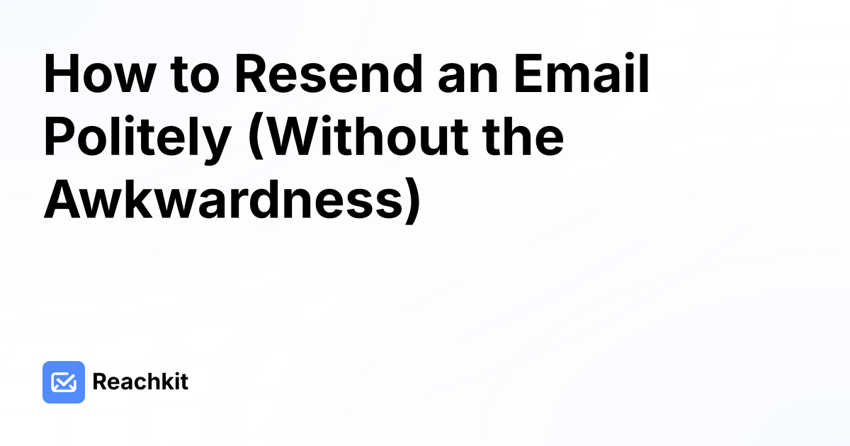 How to Resend an Email Politely (Without the Awkwardness)