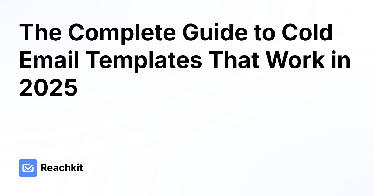 The Complete Guide to Cold Email Templates That Work in 2025