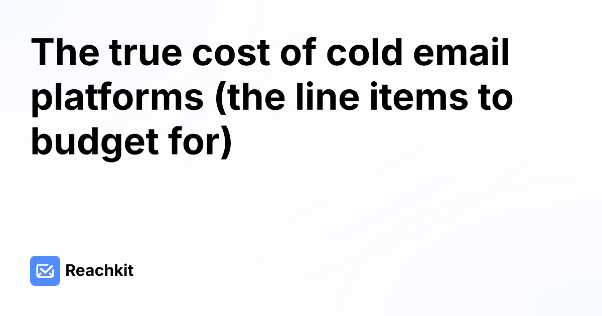 The true cost of cold email platforms (the line items to budget for)