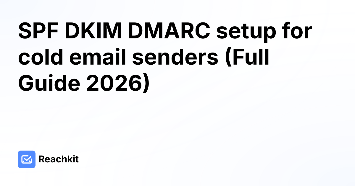 SPF DKIM DMARC setup for cold email senders (Full Guide 2026)