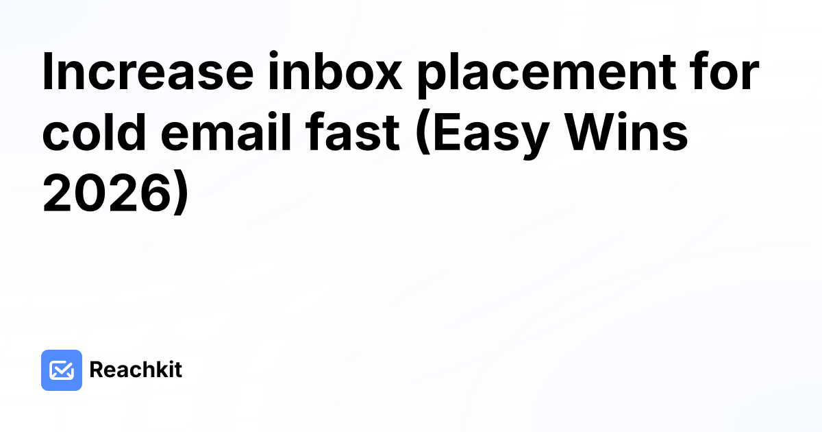 Increase inbox placement for cold email fast (Easy Wins 2026)