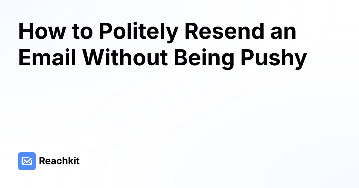 How to Politely Resend an Email Without Being Pushy