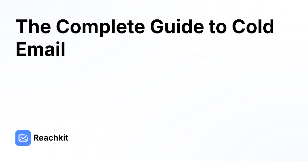 The Complete Guide to Cold Email